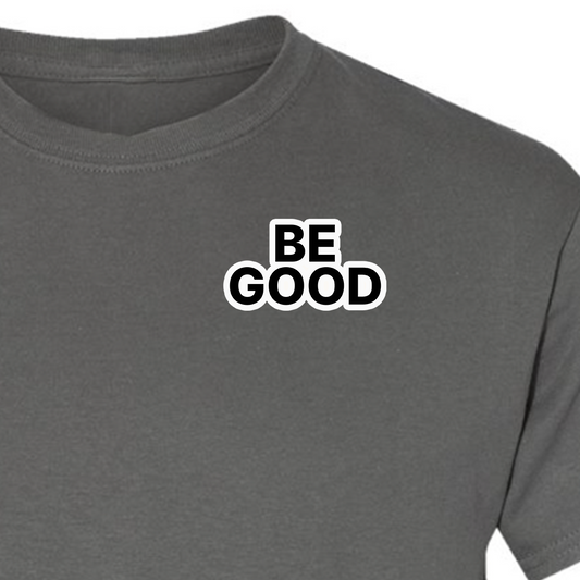 BE GOOD - Left Crest T Shirt