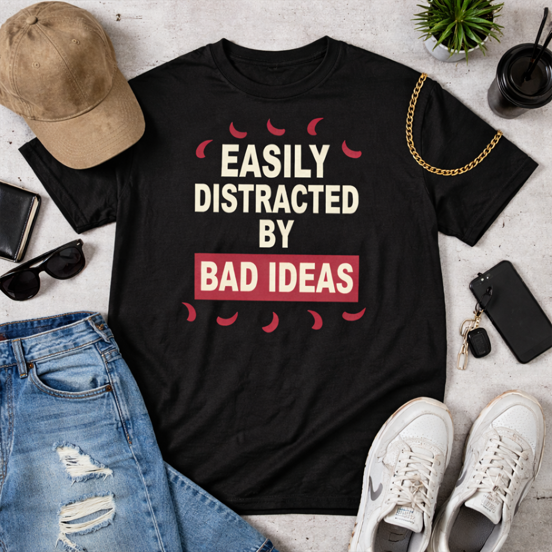 Easily Distracted by Bad Ideas - Graphic Short Sleeve Tee